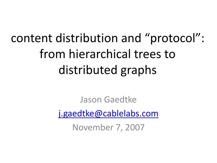 content distribution and protocol from hierarchical trees to distributed graphs