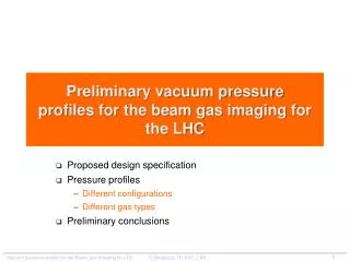 Preliminary vacuum pressure profiles for the beam gas imaging for the LHC