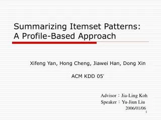 Summarizing Itemset Patterns: A Profile-Based Approach