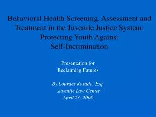 Presentation for Reclaiming Futures By Lourdes Rosado, Esq. Juvenile Law Center April 23, 2009