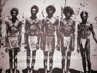 Australian Aborigines and Institutional Racism