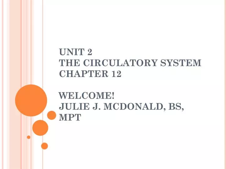 unit 2 the circulatory system chapter 12 welcome julie j mcdonald bs mpt