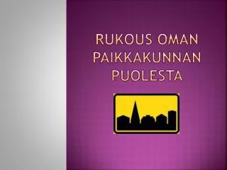 rukous oman paikkakunnan puolesta