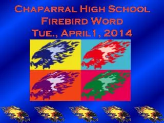 Chaparral High School Firebird Word Tue., April1, 2014