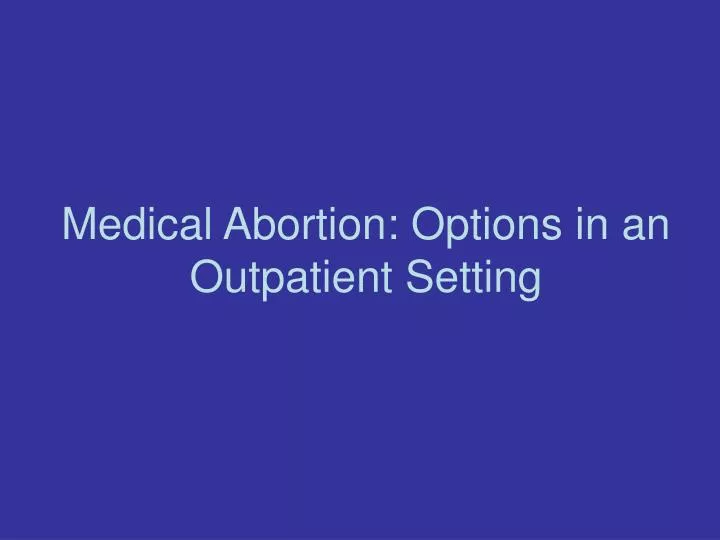 medical abortion options in an outpatient setting
