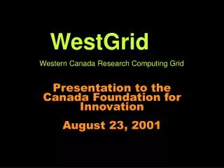 Presentation to the Canada Foundation for Innovation August 23, 2001