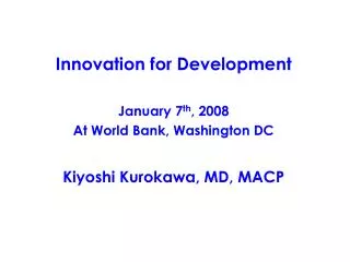 Innovation for Development January 7 th , 2008 At World Bank, Washington DC