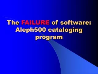 The FAILURE of software: Aleph500 cataloging program