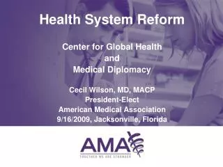 Health System Reform Center for Global Health and Medical Diplomacy Cecil Wilson, MD, MACP