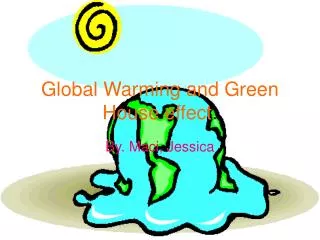 Global Warming and Green House effect .