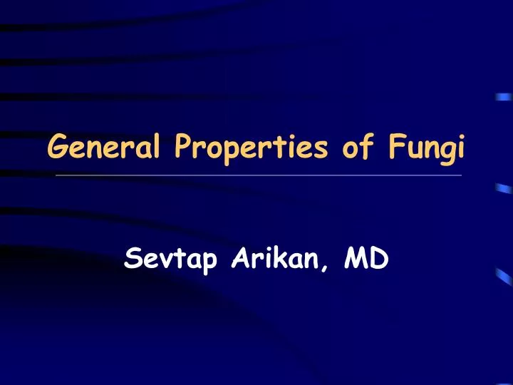 general properties of fungi sevtap arikan md