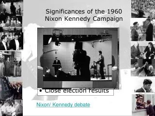 Significances of the 1960 Nixon Kennedy Campaign