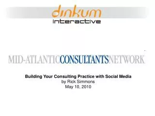 Building Your Consulting Practice with Social Media by Rick Simmons May 10, 2010