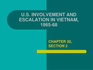 U.S. INVOLVEMENT AND ESCALATION IN VIETNAM, 1965-68