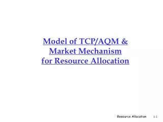 Model of TCP/AQM &amp; Market Mechanism for Resource Allocation