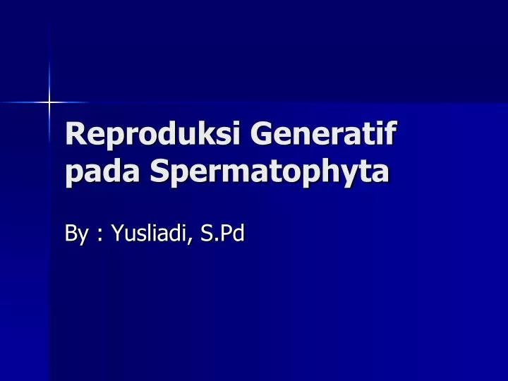 reproduksi generatif pada spermatophyta