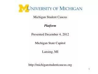Michigan Student Caucus Platform Presented December 4, 2012 Michigan State Capitol Lansing, MI