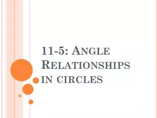 11-5: Angle Relationships in circles