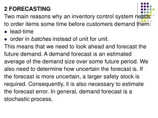 2 FORECASTING Two main reasons why an inventory control system needs