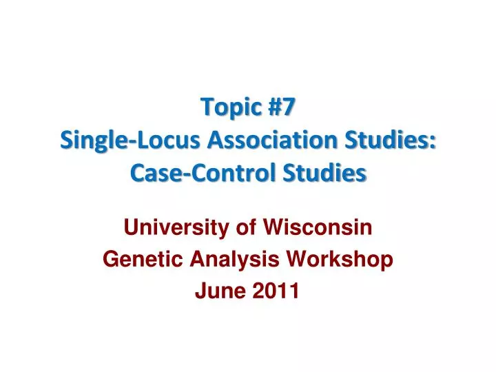 topic 7 single locus association studies case control studies
