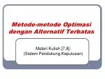Metode-metode Optimasi dengan Alternatif Terbatas - slide 1
