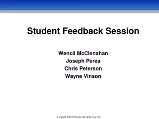 Student Feedback Session Wencil McClenahan Joseph Perea Chris Peterson Wayne Vinson