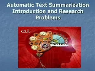 Automatic Text Summarization Introduction and Research Problems