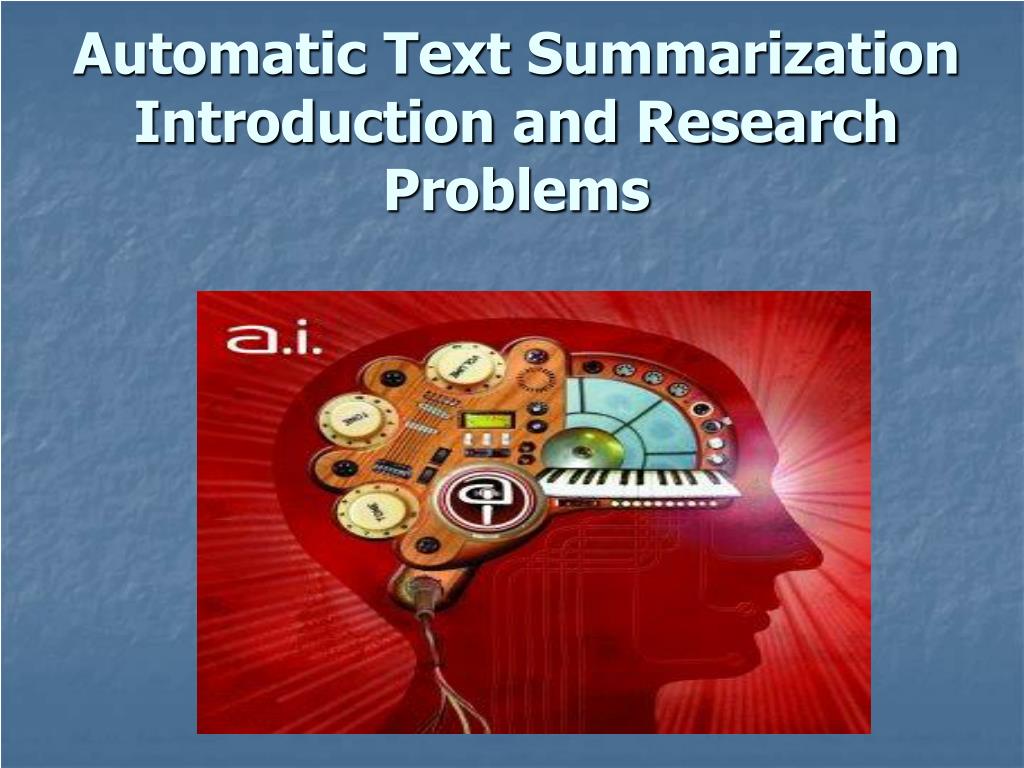 PPT - Automatic Text Summarization Introduction and Research Problems ...