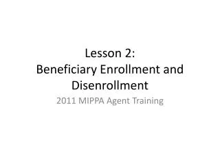 Lesson 2: Beneficiary Enrollment and Disenrollment