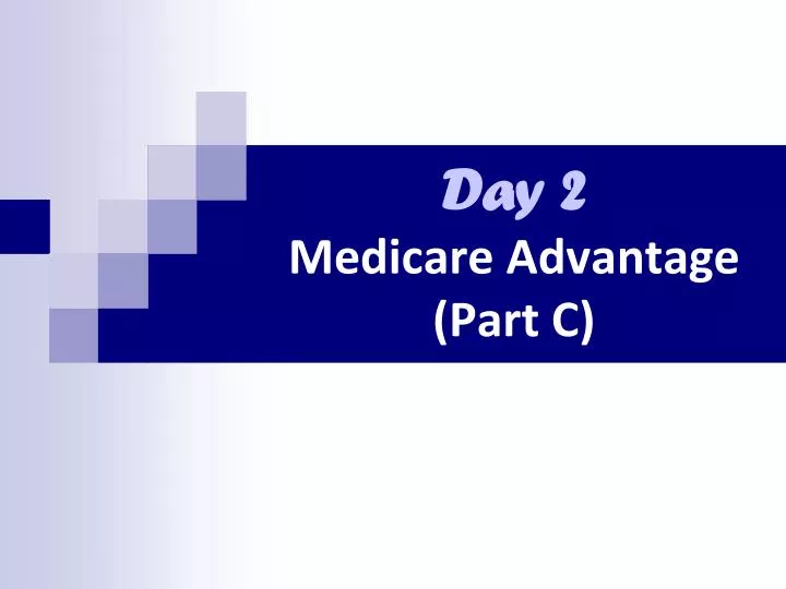 day 2 medicare advantage part c