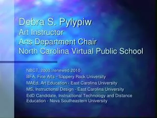 Debra S. Pylypiw Art Instructor Arts Department Chair North Carolina Virtual Public School