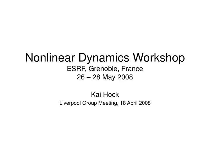 nonlinear dynamics workshop esrf grenoble france 26 28 may 2008