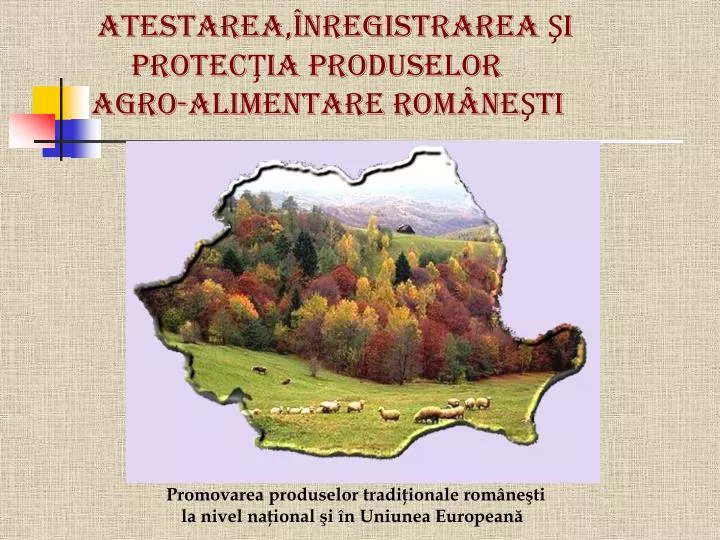atestarea nregistrarea i protec ia produselor agro alimentare rom ne ti