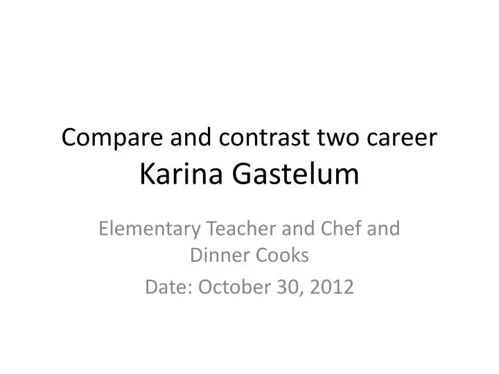 compare and contrast two career karina gastelum