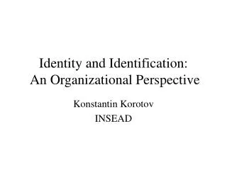 Identity and Identification: An Organizational Perspective