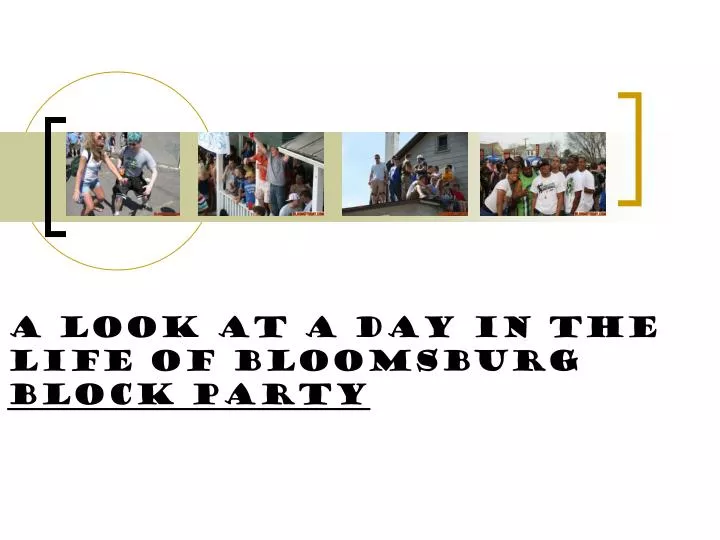 PPT A Look At A Day In The Life Of Bloomsburg Block Party PowerPoint