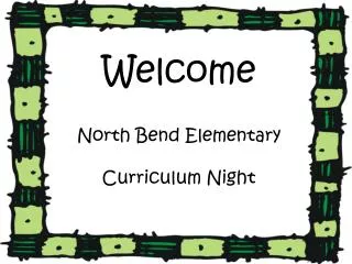 Welcome North Bend Elementary Curriculum Night