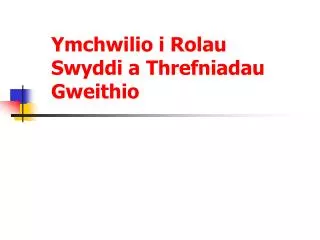 Ymchwilio i Rolau Swyddi a Threfniadau Gweithio