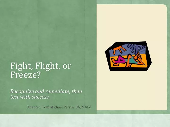 fight flight or freeze recognize and remediate then test with success