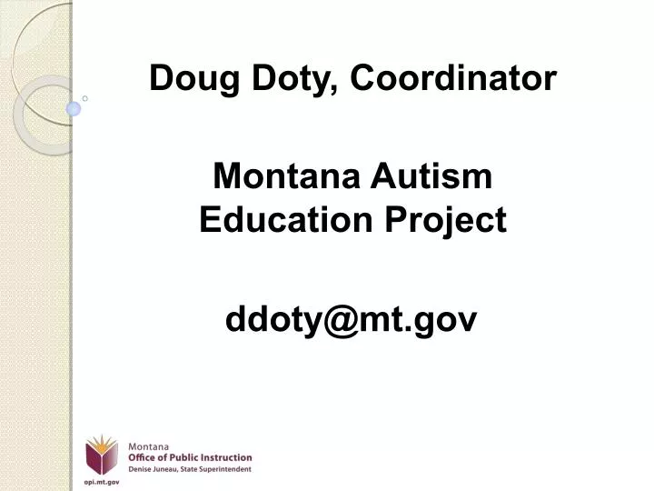 doug doty coordinator montana autism education project ddoty@mt gov