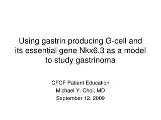 Using gastrin producing G-cell and its essential gene Nkx6.3 as a model to study gastrinoma