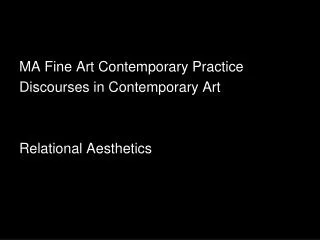 MA Fine Art Contemporary Practice Discourses in Contemporary Art Relational Aesthetics