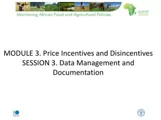 MODULE 3. Price Incentives and Disincentives SESSION 3. Data Management and Documentation