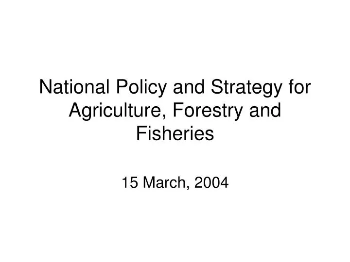 national policy and strategy for agriculture forestry and fisheries