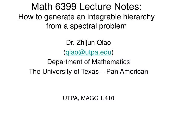 math 6399 lecture notes how to generate an integrable hierarchy from a spectral problem