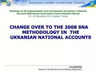 CHANGE OVER TO THE 2008 SNA METHODOLOG Y IN THE UKRANIAN NATIONAL ACCOUNTS