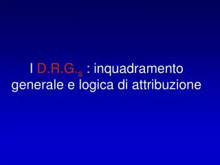 i d r g s inquadramento generale e logica di attribuzione