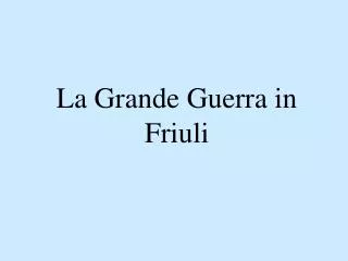 la grande guerra in friuli