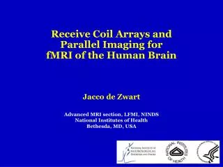 Receive Coil Arrays and Parallel Imaging for fMRI of the Human Brain