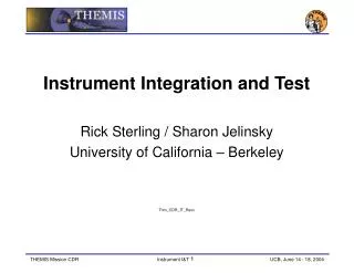 Instrument Integration and Test Rick Sterling / Sharon Jelinsky